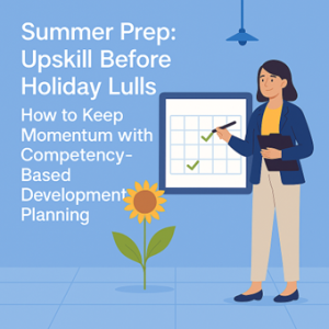 Summer Prep: Upskill Before Holiday Lulls